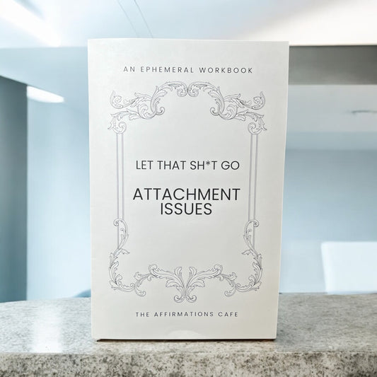 Let That Sh*t Go Workbook: Attachment Issues