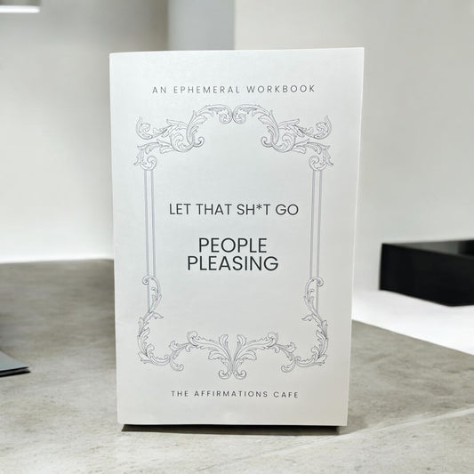 Let That Sh*t Go Workbook: People Pleasing