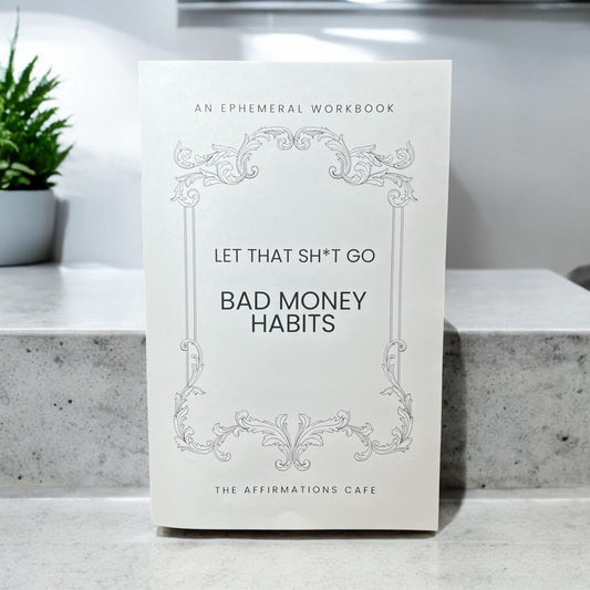 Let That Sh*t Go Workbook: Bad Money Habits