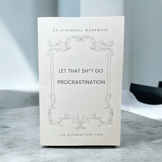 Let That Sh*t Go Workbook: Procrastination